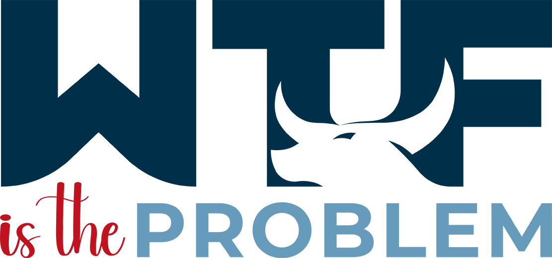 WTF Is The Problem